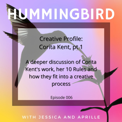 Episode 007: Lessons from Corita Kent (Part 1) – The Hummingbird Podcast